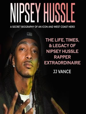 cover image of Nipsey Hussle--A Secret Biography of an Icon and West Coast Hero